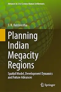 Planning Indian Megacity Regions: Spatial Model, Development Dynamics and Future Advances