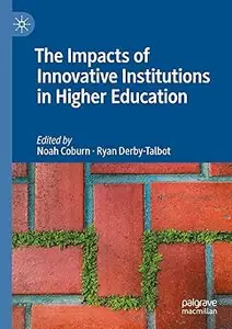 The Impacts of Innovative Institutions in Higher Education