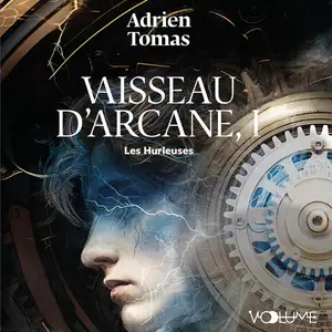 Adrien Tomas, "Vaisseau d'Arcane, tome 1 : Les Hurleuses"