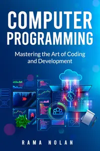 Computer Programming: Mastering the art of coding and development