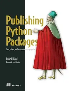 Publishing Python Packages: Test, share, and automate your projects (Repost)