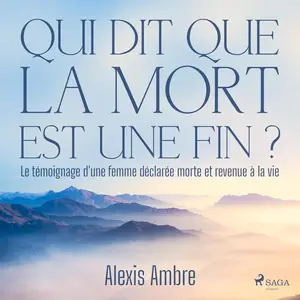 Alexis Ambre, "Qui dit que la mort est une fin ?: Le témoignage d'une femme déclarée morte et revenue à la vie"