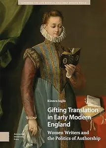Gifting Translation in Early Modern England: Women Writers and the Politics of Authorship