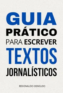 Guia prático para escrever textos jornalísticos (Portuguese Edition)