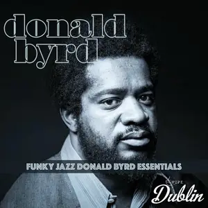 Donald Byrd - Funky Jazz Donald Byrd Essentials (2025) [Official Digital Download]