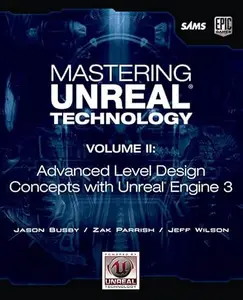 Mastering Unreal Technology: Advanced Level Design Concepts With Unreal Engine 3