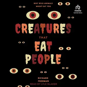 Creatures That Eat People: Why Wild Animals Might Eat You [Audiobook]