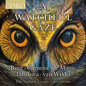 The Sixteen & Harry Christophers - A Watchful Gaze (2023) [FLAC 24-96]