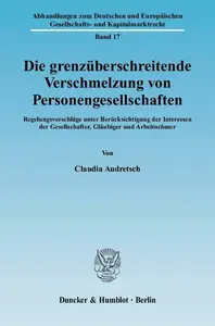 Die grenzüberschreitende Verschmelzung von Personengesellschaften: Regelungsvorschläge unter Berücksichtigung der Interessen de