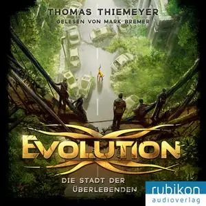 «Evolution - Band 1: Die Stadt der Überlebenden» by Thomas Thiemeyer