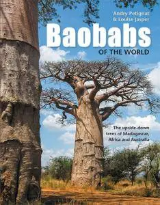 Baobabs of the World: The upside-down trees of Madagascar, Africa and Australia