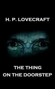 «The Thing on the Doorstep» by H.P. Lovecraft