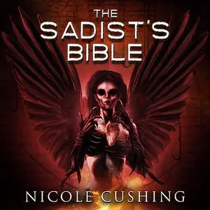 «The Sadist's Bible» by Cushing Nicole
