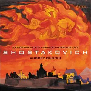 Andrey Gugnin - Shostakovich: 24 Preludes Op. 34; Piano Sonatas Nos. 1 & 2 (2019)