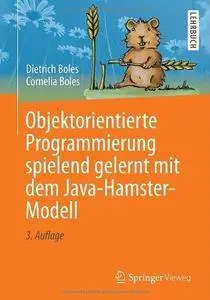 Objektorientierte Programmierung spielend gelernt mit dem Java-Hamster-Modell (Repost)