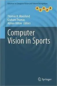 Computer Vision in Sports (Advances in Computer Vision and Pattern Recognition)