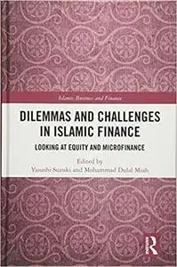Dilemmas and Challenges in Islamic Finance: Looking at Equity and Microfinance