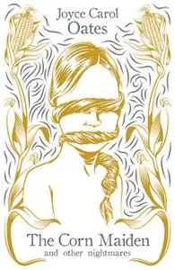 «The Corn Maiden» by Joyce Carol Oates