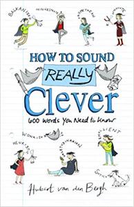 How to Sound Really Clever: 600 Words You Need to Know (Repost)