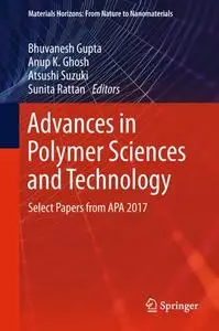 Advances in Polymer Sciences and Technology: Select Papers from APA 2017