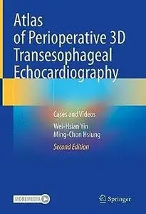 Atlas of Perioperative 3D Transesophageal Echocardiography (2nd Edition)