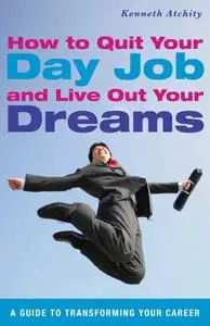 How to Quit Your Day Job and Live Out Your Dreams: A Guide to Transforming Your Career [Audiobook]