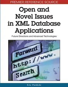 Open and Novel Issues in XML Database Applications: Future Directions and Advanced Technologies (repost)