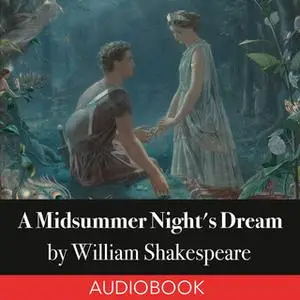 «A Midsummer Night's Dream» by William Shakespeare