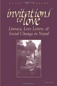 Invitations to Love: Literacy, Love Letters, and Social Change in Nepal