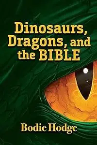 Dinosaurs, Dragons, and the Bible