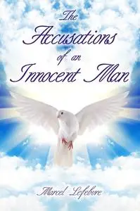«The Accusations of an Innocent Man» by Marcel Lefebvre