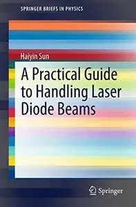 A Practical Guide to Handling Laser Diode Beams (repost)