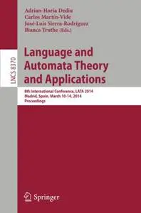 Language and Automata Theory and Applications: 8th International Conference, LATA 2014, Madrid, Spain, March 10-14, 2014. Proce