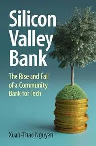 Silicon Valley Bank: The Rise and Fall of a Community Bank for Tech