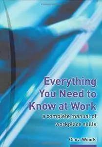 Everything You Need to Know at Work: A Complete Manual of Workplace Skills(Repost)