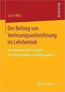 Der Beitrag von Vorlesungsaufzeichnung im Lehrbetrieb: Vereinbarkeit von Studium, Daseinsaufgaben und Alltagsrollen