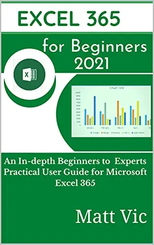 Excel 365 for Beginners 2021: An In-depth Beginners to Experts ...