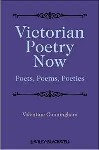 Victorian Poetry Now: Poets, Poems and Poetics (Repost)