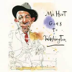 Mississippi John Hurt - Mr. Hurt Goes to Washington (2021)