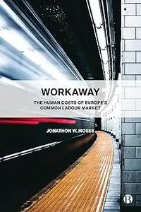 Workaway: The Human Costs of Europe’s Common Labour Market