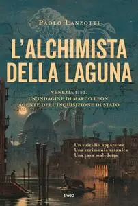 Paolo Lanzotti - L'alchimista della laguna