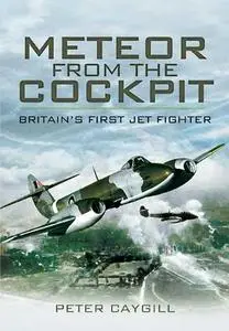 Meteor from the Cockpit: Britain’s First Jet Fighter