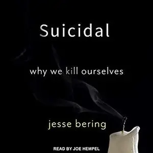 Suicidal: Why We Kill Ourselves [Audiobook]