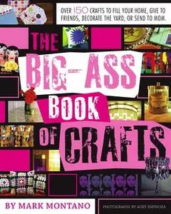 «The Big-Ass Book of Crafts» by Mark Montano