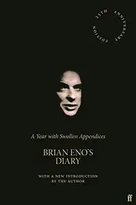 A Year with Swollen Appendices: Brian Eno's Diary (25th Anniversary Edition)