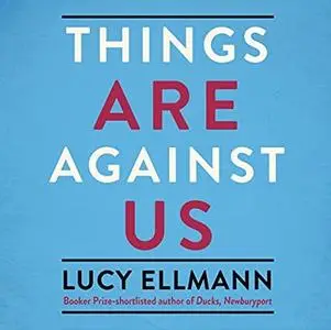 Things Are Against Us [Audiobook]