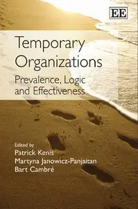 Temporary Organizations: Prevalence, Logic and Effectiveness (repost)