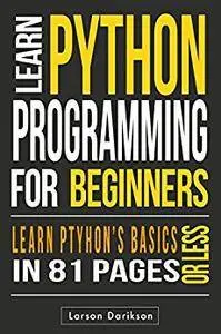 PYTHON: Learning Python The Easy Way. (Learn the Basics, Learn it Quick, Start Coding Today!)