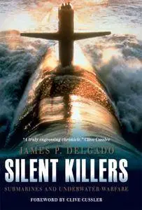 Silent Killers: Submarines and Underwater Warfare