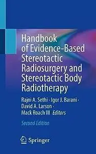 Handbook of Evidence-Based Stereotactic Radiosurgery and Stereotactic Body Radiotherapy (2nd Edition)